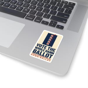 Vote The Whole Damn Ballot Sticker | Down Ballot Voting Decal | Local Election GOTV Vinyl Sticker image 2