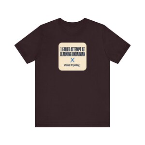 1 Failed Attempt at Learning Ukrainian T-Shirt, Funny Ukrainian Language Learner Tee, Diaspora Heritage Gift, Unisex Mova Shirt image 12
