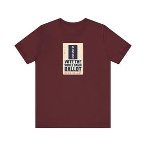Vote The Whole Damn Ballot Shirt | Down Ballot Voting Tee | Local Election GOTV Activist Gift image 9