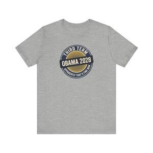 Obama 2028 T-Shirt | Third Term Satire Tee | Funny Political Humor Shirt Gift for Democrats image 6