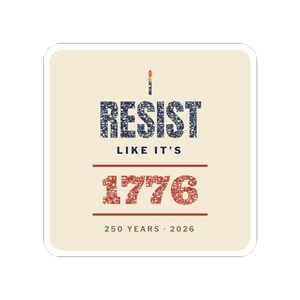 Resist Like It's 1776 Sticker, Semiquincentennial Vinyl Decal | 250 Years Protest Sticker, Pro-Democracy Gift image 1