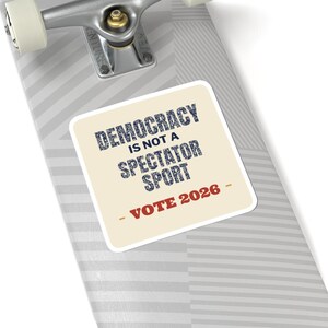 Democracy Is Not a Spectator Sport Sticker | Vote 2026 Get Out The Vote Decal | Civic Engagement Gift for Activists image 8