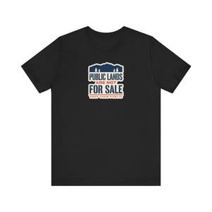 Public Lands Are Not For Sale Shirt | Keep Public Lands Public Tee | Conservation Hunting Hiking Gift image 1