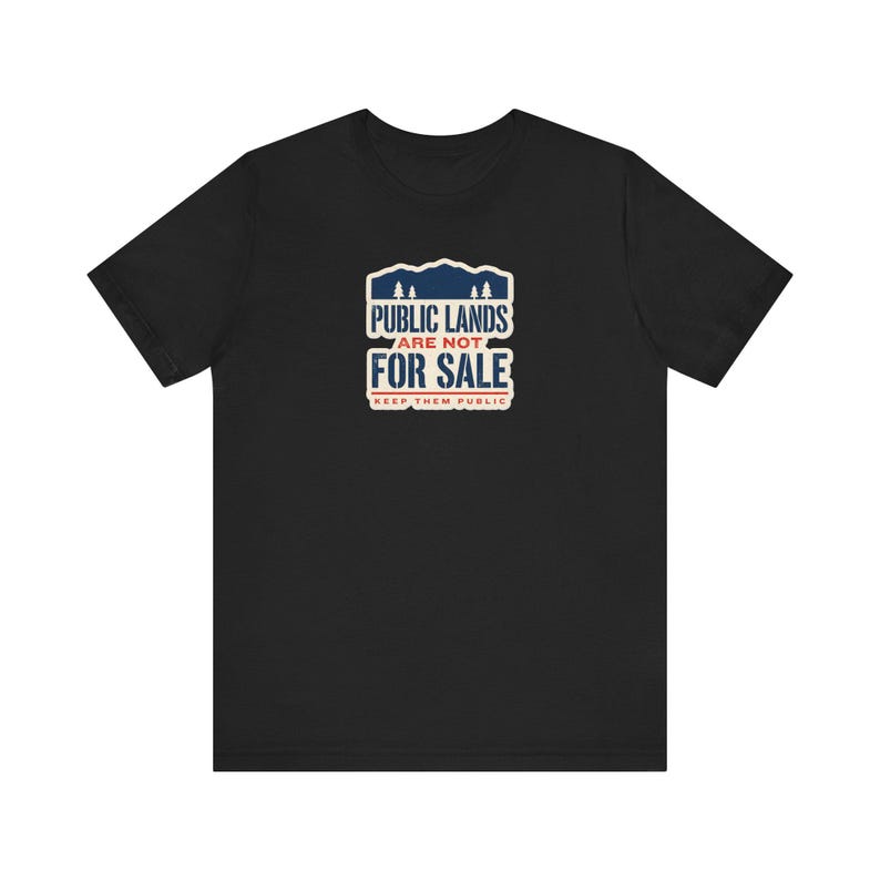 Public Lands Are Not For Sale Shirt | Keep Public Lands Public Tee | Conservation Hunting Hiking Gift image 1