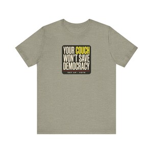 Get Out the Vote Tee | Your Couch Won't Save Democracy Shirt | Funny Midterms 2026 T-Shirt | Voter Turnout Activist Gift image 4