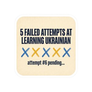 Learning Ukrainian Sticker, Funny Ukrainian Language Learner Decal, 5 Failed Attempts Diaspora Gift, Ukrainian Heritage Laptop Sticker image 10