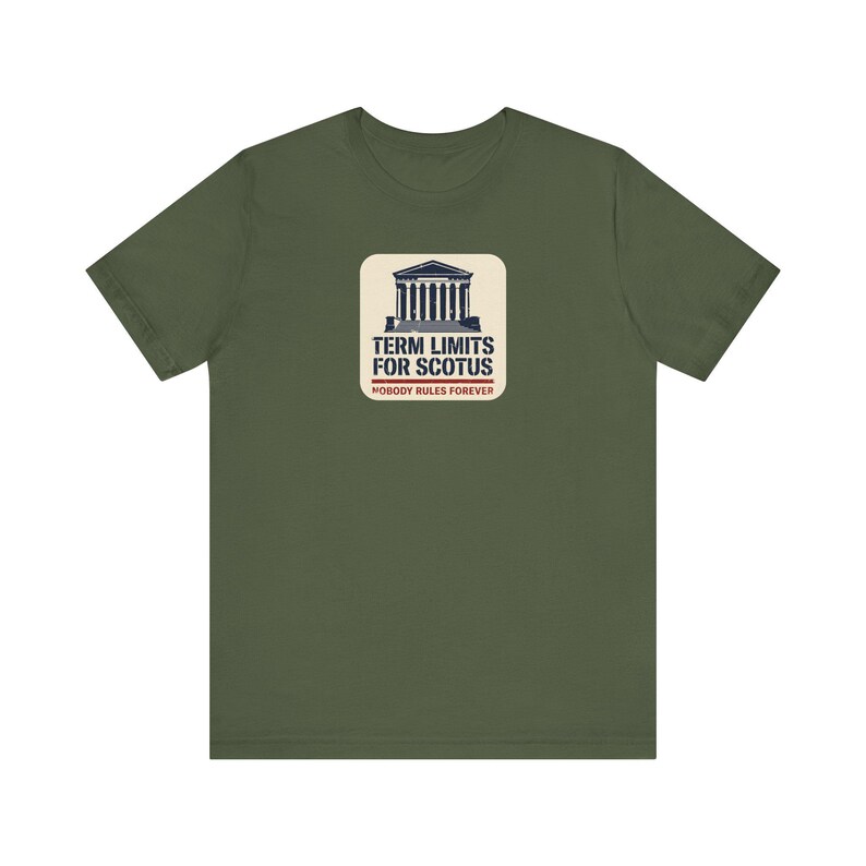 Term Limits for SCOTUS Tee | Supreme Court Reform T-Shirt | Nobody Rules Forever Judicial Reform Gift image 3