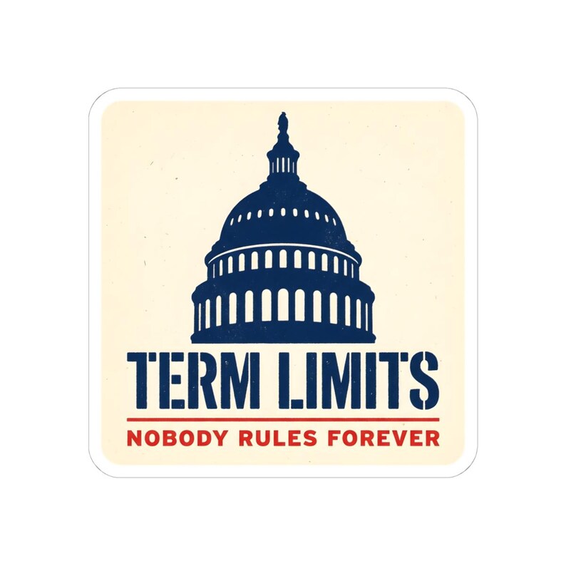 Term Limits Sticker | Capitol Dome Nobody Rules Forever Decal | Anti Incumbent Civic Gift image 7