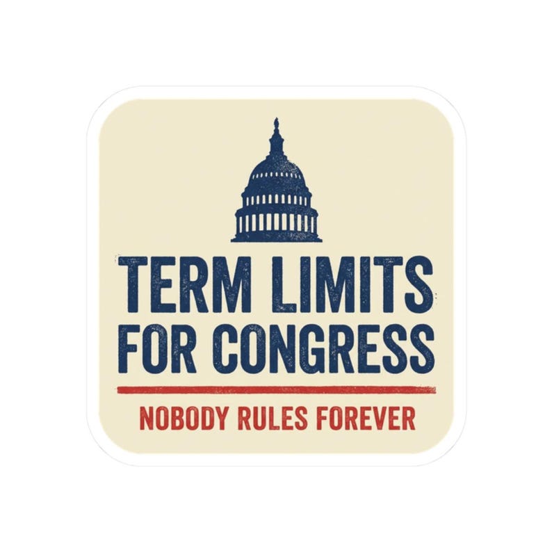 Term Limits for Congress Sticker | Nobody Rules Forever Political Decal | Anti Incumbent Government Reform Sticker image 10