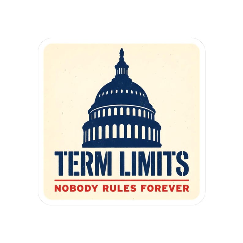 Term Limits Sticker | Capitol Dome Nobody Rules Forever Decal | Anti Incumbent Civic Gift image 10