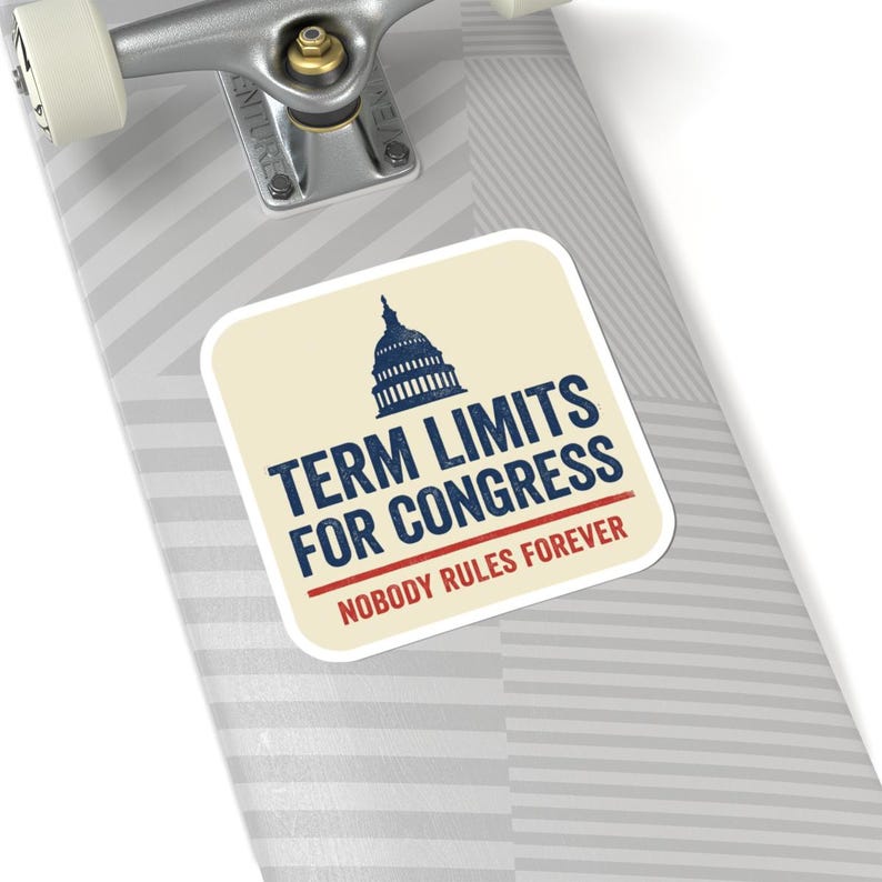 Term Limits for Congress Sticker | Nobody Rules Forever Political Decal | Anti Incumbent Government Reform Sticker image 8