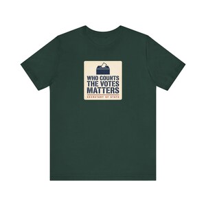 Who Counts the Votes Matters T-Shirt | Secretary of State Down Ballot Tee | Election Official Voting Rights Shirt image 4