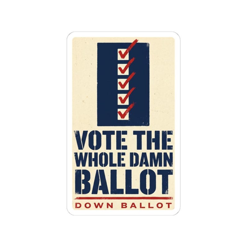 Vote The Whole Damn Ballot Sticker | Down Ballot Voting Decal | Local Election GOTV Vinyl Sticker image 4