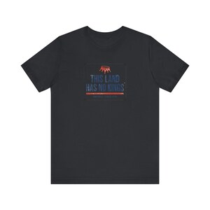 No Kings T-Shirt | This Land Has No Kings Vintage Protest Tee | Anti Authoritarian Pro Democracy Shirt, America Since 1776 image 6