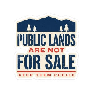 Public Lands Are Not For Sale Sticker | Keep Public Lands Public Decal | Conservation Hiking Hunting Gift image 1
