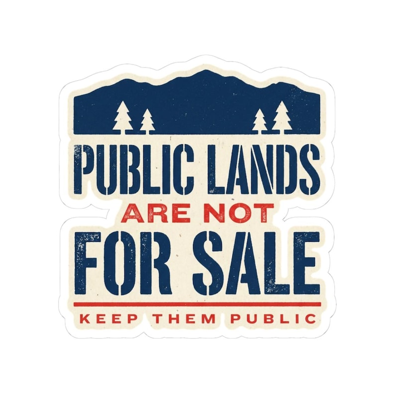 Public Lands Are Not For Sale Sticker | Keep Public Lands Public Decal | Conservation Hiking Hunting Gift image 1