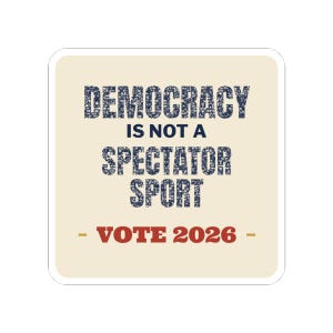 Democracy Is Not a Spectator Sport Sticker | Vote 2026 Get Out The Vote Decal | Civic Engagement Gift for Activists image 4