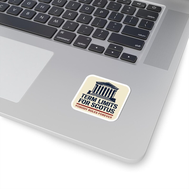 Term Limits for SCOTUS Sticker | Supreme Court Reform Decal | Nobody Rules Forever Judicial Reform Political Sticker image 11