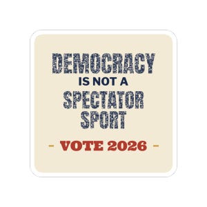 Democracy Is Not a Spectator Sport Sticker | Vote 2026 Get Out The Vote Decal | Civic Engagement Gift for Activists image 7