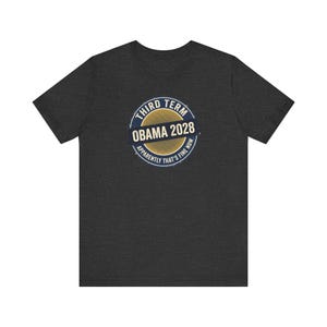 Obama 2028 T-Shirt | Third Term Satire Tee | Funny Political Humor Shirt Gift for Democrats image 8