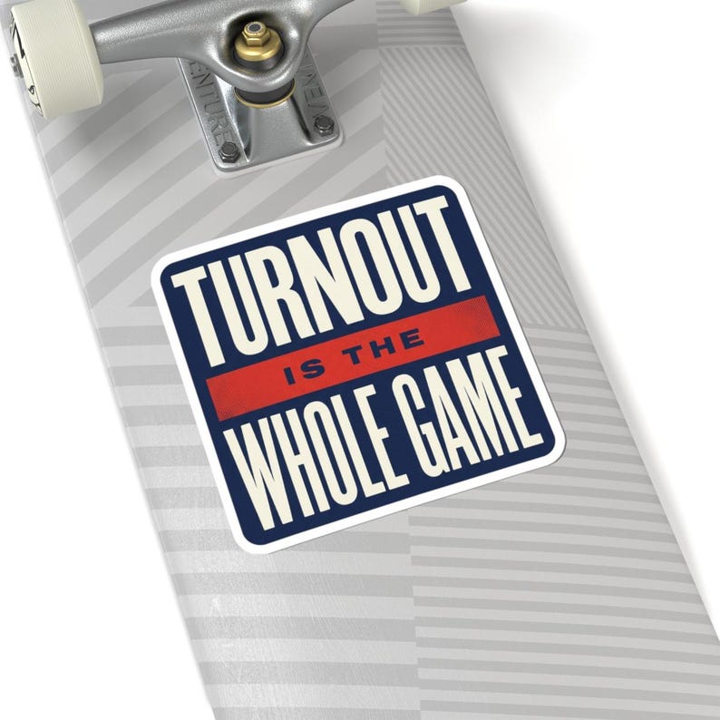 Turnout Is The Whole Game Sticker | Vote 2026 Midterms Decal | Get Out The Vote Organizer Gift image 8