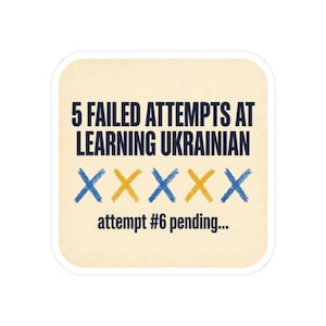 Learning Ukrainian Sticker, Funny Ukrainian Language Learner Decal, 5 Failed Attempts Diaspora Gift, Ukrainian Heritage Laptop Sticker image 1