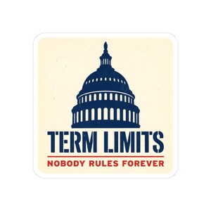 Term Limits Sticker | Capitol Dome Nobody Rules Forever Decal | Anti Incumbent Civic Gift image 1