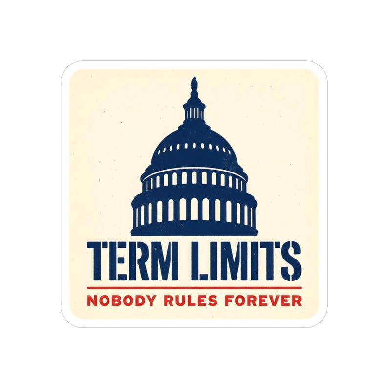 Term Limits Sticker | Capitol Dome Nobody Rules Forever Decal | Anti Incumbent Civic Gift image 1