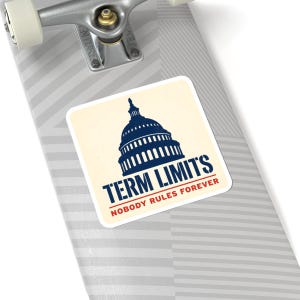 Term Limits Sticker | Capitol Dome Nobody Rules Forever Decal | Anti Incumbent Civic Gift image 8