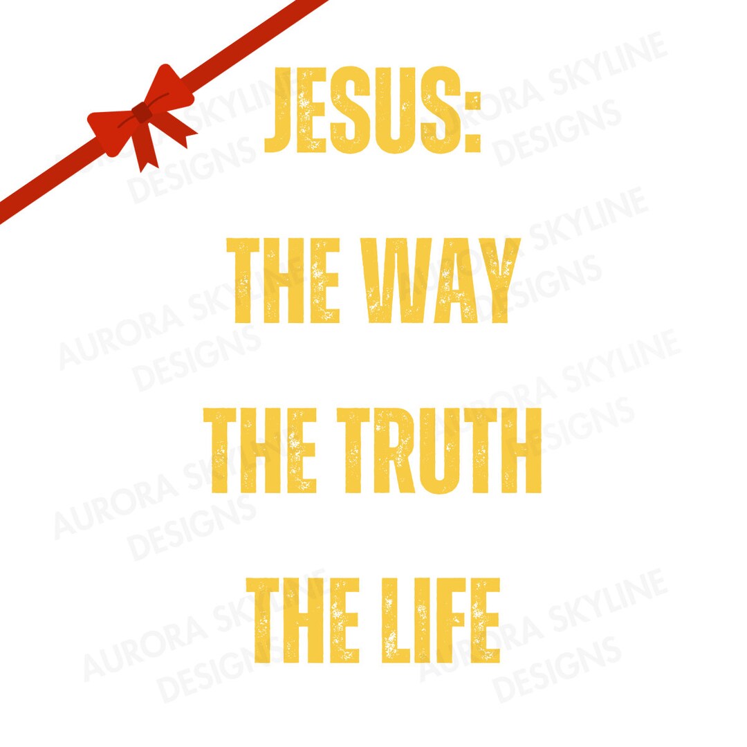 Jesus the Way the Truth the Life Svg Salvation Svg Christ Svg Holy