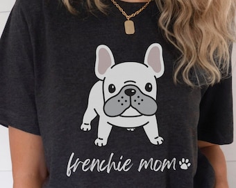 Cute Frenchie Mom shirt, Frenchie Lover Gift, French Bulldog Shirt, Mother's Day Dog Mom Gift, Frenchie Shirt, Frenchie T-shirt, Dog Mom