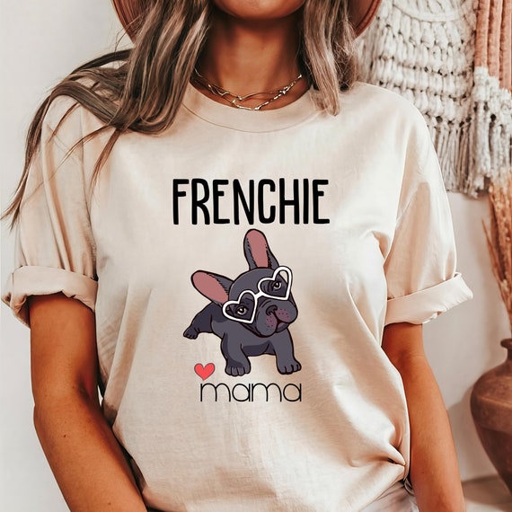 Frenchie Mom T-Shirt French Bulldog Mom Mother's Day Gift Frenchie Mom T-Shirt French Bulldog Mom Mother's Day Gift