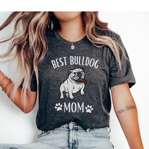 Best Bulldog Mom Shirt, Bulldog Shirt, Bulldog T-Shirt, Bulldog Mom, Bulldog Lover Gift, Bulldog Mom Gift, Bulldog Shirt.