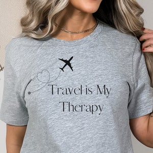 Travel Shirt, Vacation Shirt, Airplane Shirt, Traveling is my therapy Shirt, World Traveler, Vacation Shirt, Gift for Traveler, Travel Gift