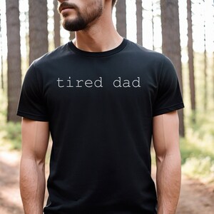 Father&#39;s Day Shirt, Tired Shirt, Dada Shirt, Daddy Shirt, New Dad Shirt, Best Dad, Gift for Dad, Dad to Be, Birthday Gift, New Dad Gift