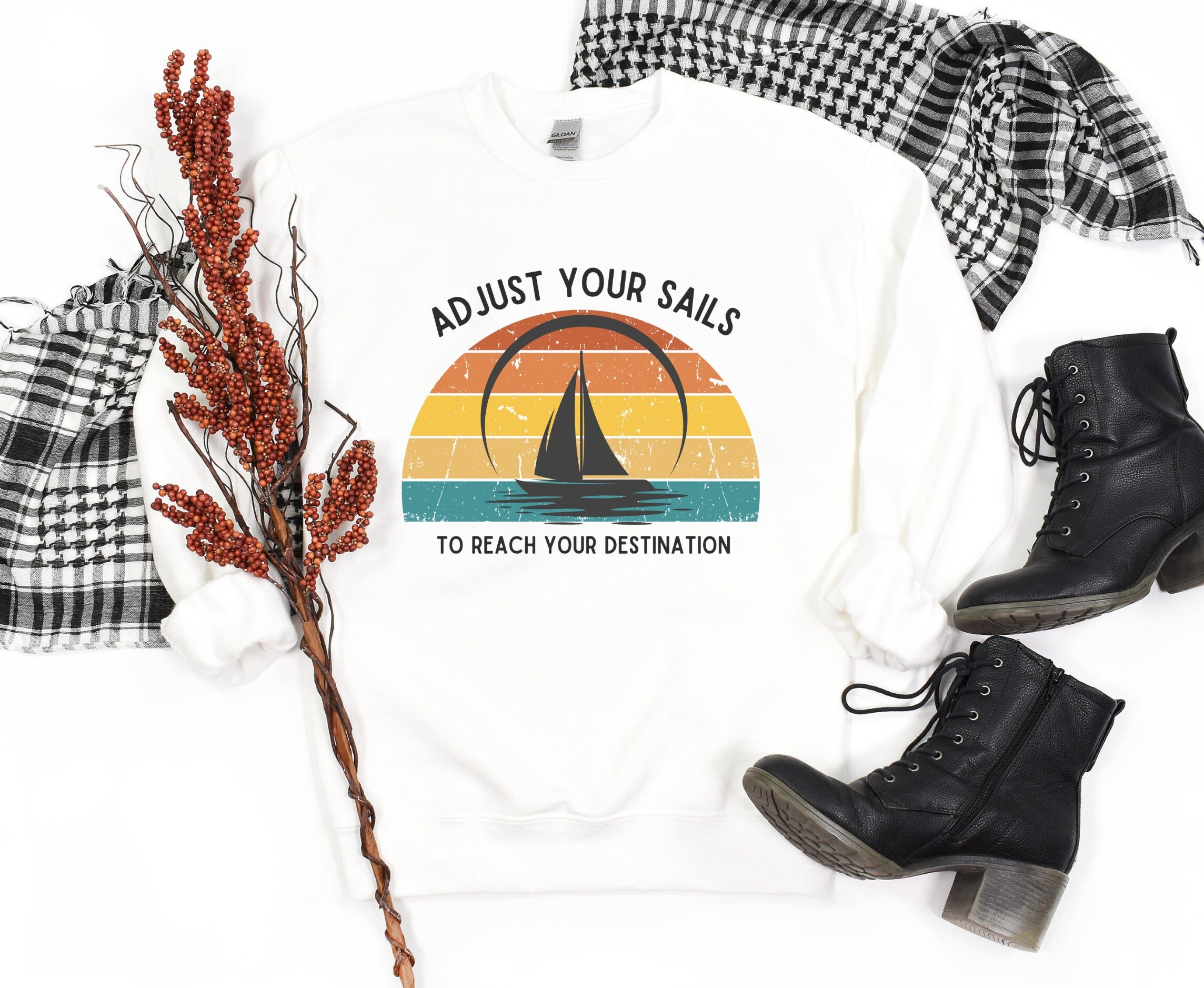 Sailing Sweatshirt, Adjust your sails, Positive Shirt, Goal Shirt, Inspirational Shirt, Reach Destination, Adventure Shirt, Life Shirt