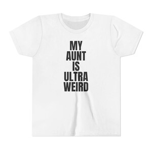 Aunt is Weird Youth Tee, Funny Nephew Niece Gift Shirt, Family Humor Kids T-Shirt, Weird Aunt Birthday Present, Novelty Children&#39;s Top