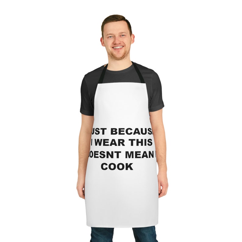Apron AOP Just Because I Wear This Doesnt Mean I Cook Funny Joke Baking