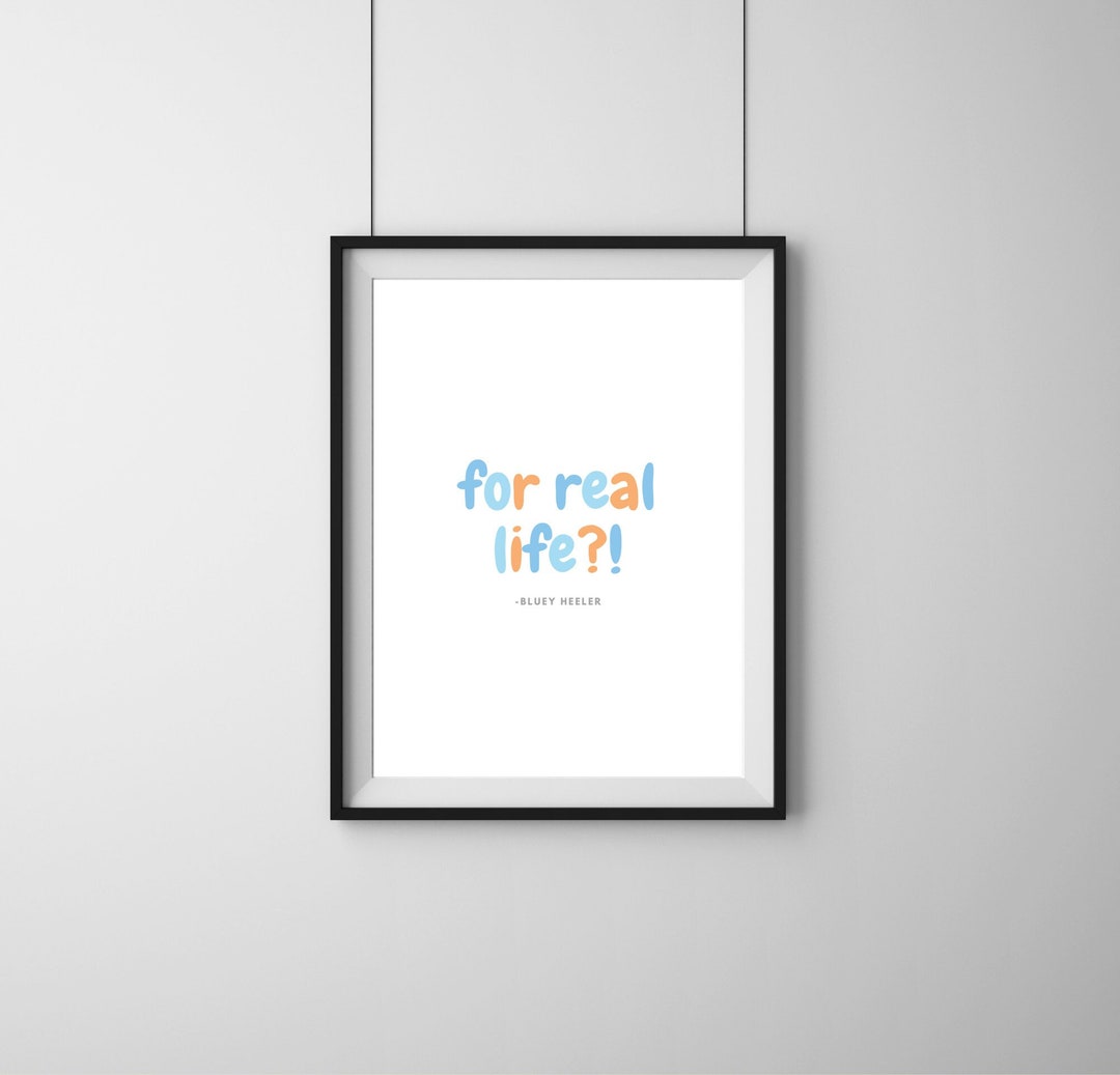 For Real Life Bluey Poster - for Real Life Quote - Etsy