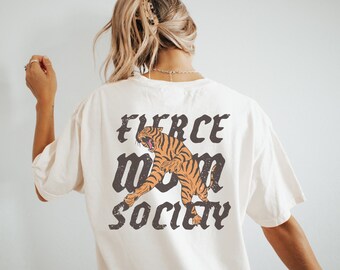Fierce Mom Society Tiger Graphic Tee, Empowering Women's Oversized T-shirt, Oversized Boho Badass Women's Shirt, Edgy Mom Tee,  Cool Mom