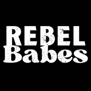 May include: White text on a black background reads "Rebel Babes" in a distressed font.