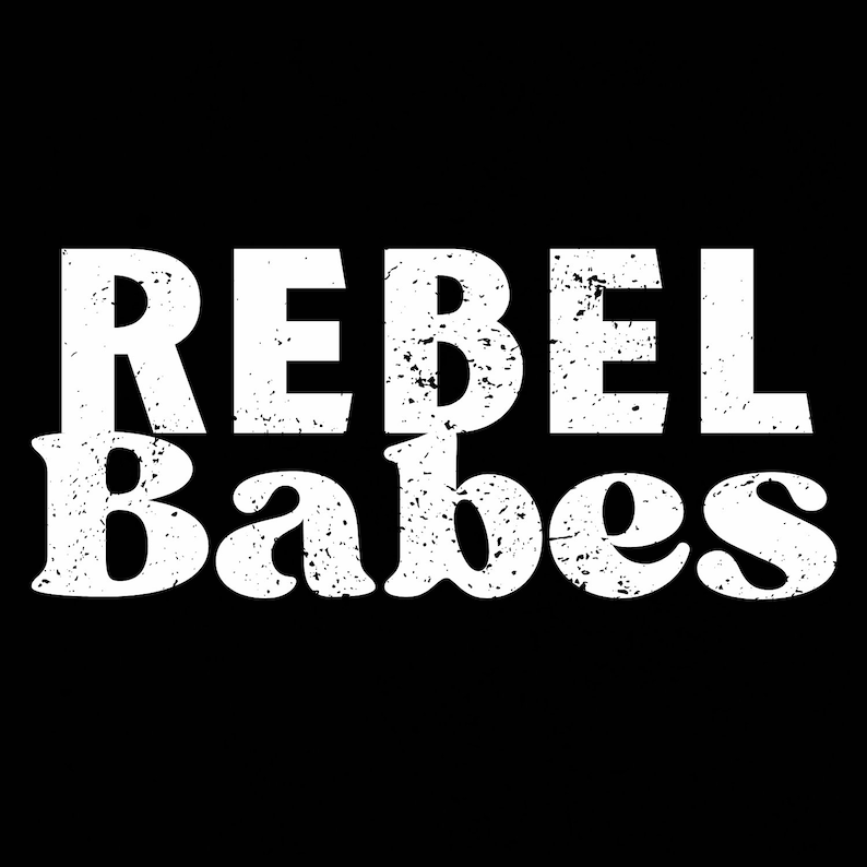 May include: White text on a black background reads "Rebel Babes" in a distressed font.