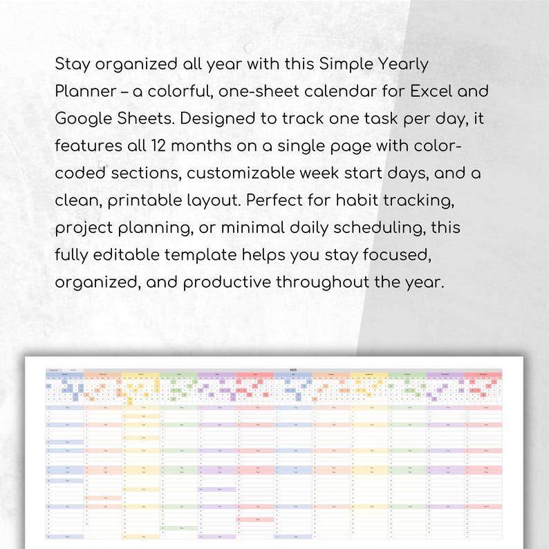 Simple Yearly Planner Spreadsheet Template for Excel and Google Sheets with one-sheet layout, 12 months, task tracking, color-coded months, and customizable week start. Instant download.

yearly calendar 2025, 2025 excel planner, google sheets planner, calendar 2025 excel, excel calendar 2025, calendar spreadsheet, spreadsheet planner, yearly planner excel, 2025 calendar sheet, annual planner 2025, productivity excel, calendar template, excel google planner