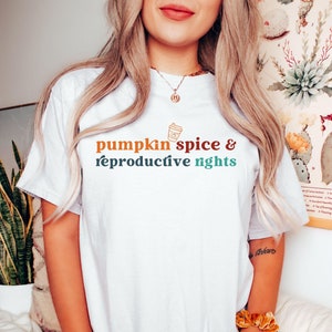 Pumpkin Spice and Reproductive Rights T-shirt, Comfort Colors® shirt, Feminist shirt, Human Rights Tee, Social Justice Shirt, Feminist Gift