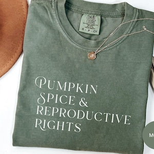 Pumpkin Spice and Reproductive Rights shirt, Comfort Colors® shirt, Feminist shirt, Human Rights Shirt, Social Justice Tee, Feminist Gift