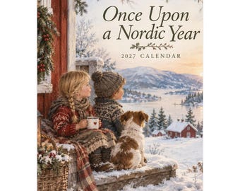 May include: A 2027 wall calendar titled Once Upon a Nordic Year featuring an illustration of two children and a dog sitting on a snowy porch overlooking a winter landscape with red cabins, pine trees, and mountains under a soft sunset sky.