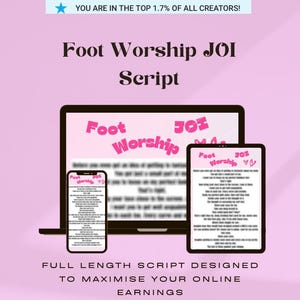 May include: A pink background with a laptop, tablet, and smartphone displaying the words "Foot Worship JOI Script" in pink. The text "YOU ARE IN THE TOP 1.7% OF ALL CREATORS!" is at the top. The bottom text reads "FULL LENGTH SCRIPT DESIGNED TO MAXIMISE YOUR ONLINE EARNINGS."