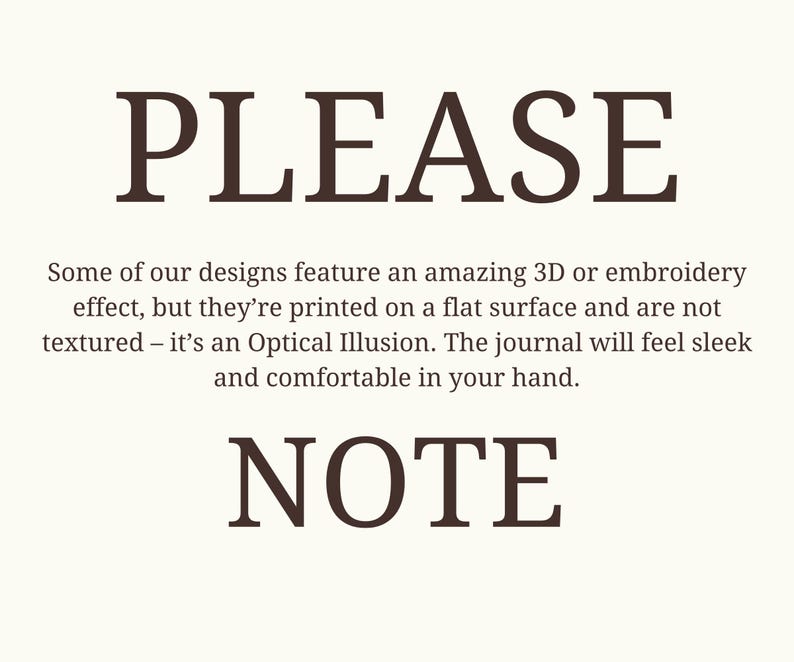 May include: Cream-colored background with the word "PLEASE" in dark brown capital letters above the text "NOTE". The text explains that designs have a 3D or embroidery effect, but are printed on a flat surface.