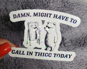 Funny Gym sticker workout sticker Thicc sticker Might Have To Call In Thicc Today sticker Funny meme sticker workout meme sticker Funny gift