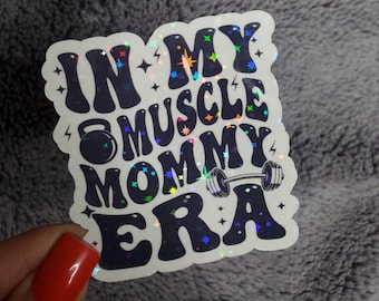Fitness Sticker, Muscle Mommy Sticker, workout sticker, weightlifting sticker, gym sticker, lift like a girl, in my muscle mommy era sticker